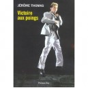 Victoire Aux Poings - Jerome Thomas