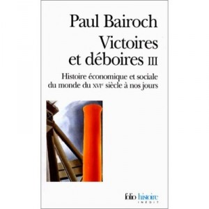 Victoires Et Deboires T.3 , Histoire Economique Et Sociale Du Monde Du Xvie Siecle A Nos Jours - Paul Bairoch