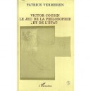 Victor Cousin, Le Jeu De La Philosophie Et De L'etat - Patrice Vermeren