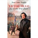 Victor Hugo , La Revolte D'un Geant - Jean-come Nogues