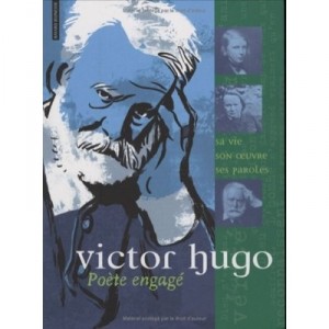Victor Hugo, Poete Engage - Benoit Marchon