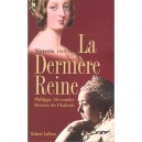 Victoria La Derniere Reine - Beatrix De L'aulnoit , Philippe Alexandre