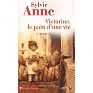 Victorine, Le Pain D'une Vie - Sylvie Anne