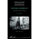 Victor Le Rebelle , La Resistance D'un Juif En France - Daniel Kluger , Victor Sullaper