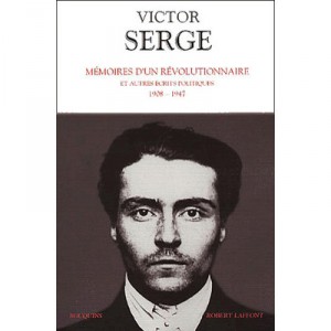 Victor Serge , Memoires D'un Revolutionnaire Et Autres Ecrits Politiques , 1908-1947 - Victor Serge