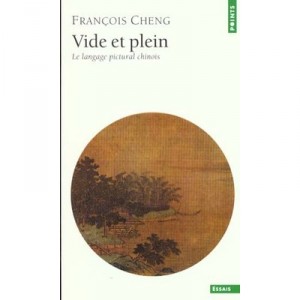 Vide Et Plein , Le Langage Pictural Chinois - Francois Cheng