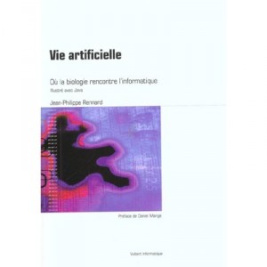 Vie Artificielle , Ou La Biologie Rencontre L'informatique - Jean-philippe Rennard