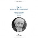 Vie Au Service Des Sourd-muets , Etienne Coissard, Frere Benoit Du Pont, 1870-1952 - Jean Cheory