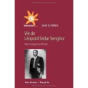 Vie De Leopold Sedar Senghor , Noir, Francais Et Africain - Janet G. Vaillant