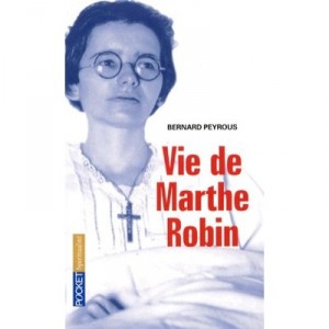 Vie De Marthe Robin - Bernard Peyrous