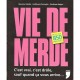 Vie De Merde , C'est Vrai, C'est Drole, Sauf Quand Ca Vous Arrive... - Maxime Valette , Guillaume Passaglia , Penelope Bagieu