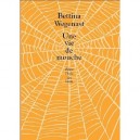 Une Vie De Mouche - Bettina Wegenast