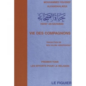Vie Des Compagnons : Efforts Pour La Religion (les) T.1 - M. Alkandahlaoui