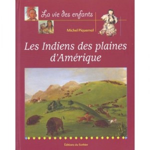 Vie Des Enfants Indiens Des Plaines D'amerique - Michel Piquemal