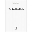 Vie Du Chien Horla - Renaud Camus