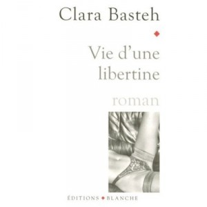 Vie D'une Libertine - Clara Basteh