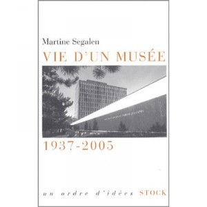 Vie D'un Musee , 1937-2005 - Martine Segalen