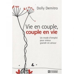 Vie En Couple, Couple En Vie , Un Mode D'emploi Pour Mieux Grandir En Amour - Dolly Demitro