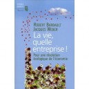 La Vie, Quelle Entreprise ! Pour Une Revolution Ecologique De L'economie - Robert Barbault , Jacques Weber