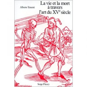 La Vie Et La Mort A Travers L'art Du Xv Siecle - Alberto Tenenti