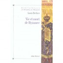 Vie Et Mort De Byzance (edition 2006) - Louis Brehier