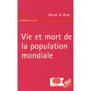 Vie Et Mort De La Population Mondiale - Herve Le Bras