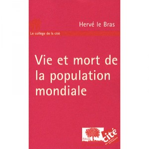 Vie Et Mort De La Population Mondiale - Herve Le Bras