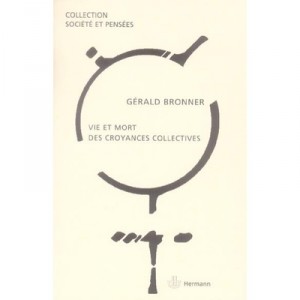 Vie Et Mort Des Croyances Collectives - Gerald Bronner