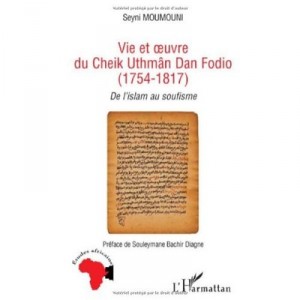 Vie Et Oeuvre Du Cheik Uthman Dan Fodio (1754-1817) , De L'islam Au Soufisme - Seyni Moumouni