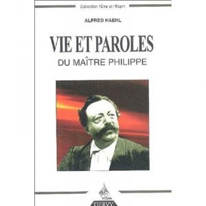 Vie Et Paroles Du Maitre Philippe - Alfred Haehl