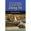 Vie Et Prodiges Du Grand Amiral Zheng He - Pierre Gamarra