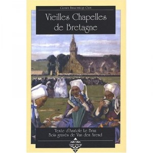 Vieilles Chapelles De Bretagne - Anatole D' Le Braz , Van Den Arend