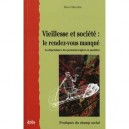 Vieillesse Et Societe , Le Rendez-vous Manque , La Dependance Des Personnes Agees En Question - Herve Marcillat