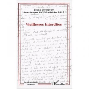 Vieillesses Interdites - Jean-jacques Amyot , Michel Bille
