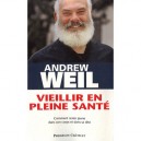 Vieillir En Pleine Sante , Comment Rester Jeune Dans Son Corps Et Dans Sa Tete - Andrew Weil