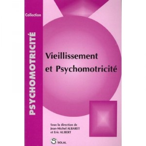 Vieillissement Et Psychomotricite - Jean-michel Albaret , Eric Aubert