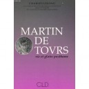 Martin De Tours, Vie Et Gloire Posthume - Charles Lelong