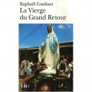Vierge Du Grand Retour - Raphael Confiant