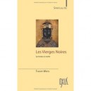 Les Vierges Noires , Symboles Et Realites - Thierry Wirth