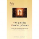 Vies Passees , Miracles Presents , Quand Nous Nous Liberons Des Blocages De Nos Vies Anterieures - Denise Linn