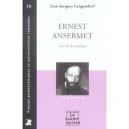 Ernest Ansermet , Une Vie De Musique - Jean-jacques Langendorf
