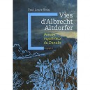 Vies D'albrecht Altdorfer , Peintre Mysterieux Du Danube - Paul-louis Rossi