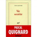 Vie Secrete - Pascal Quignard