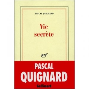 Vie Secrete - Pascal Quignard