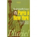 Paris A New-york , Intellectuels Et Artistes Francais En Exil, 1940-1947 - Emmanuelle Loyer