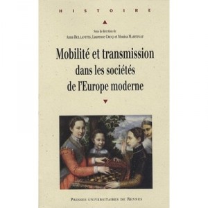 Mobilite Et Transmission Dans Les Societes De L'europe Moderne - Anna Bellavitis , Laurence Croq , Monica Martinat