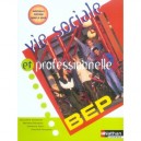 Vie Sociale Et Professionnelle , Bep , Livre De L'eleve (edition 2006) - Jacqueline Oustalniol