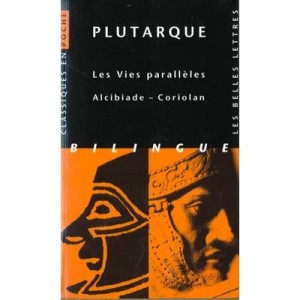 Vies Paralleles : Alcibiade Et Dcoriolan - Plutarque