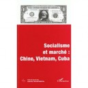 Socialisme Et Marche , Chine Vietnam Cuba - Collectif