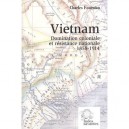 Vietnam , Domination Coloniale Et Resistance Nationale 1858-1914 - Charles Fourniau